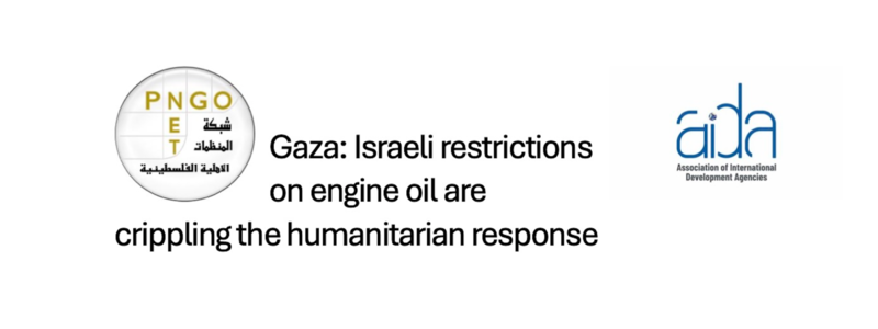 [PNGO & AIDA statement] Gaza: Israeli restrictions on engine oil are crippling the humanitarian response